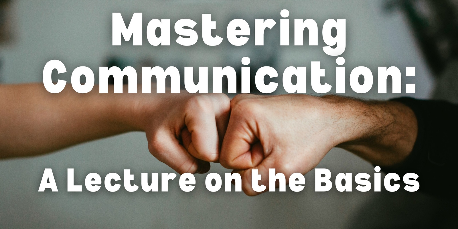 Banner image for Mastering Communication: A Lecture on the Basics