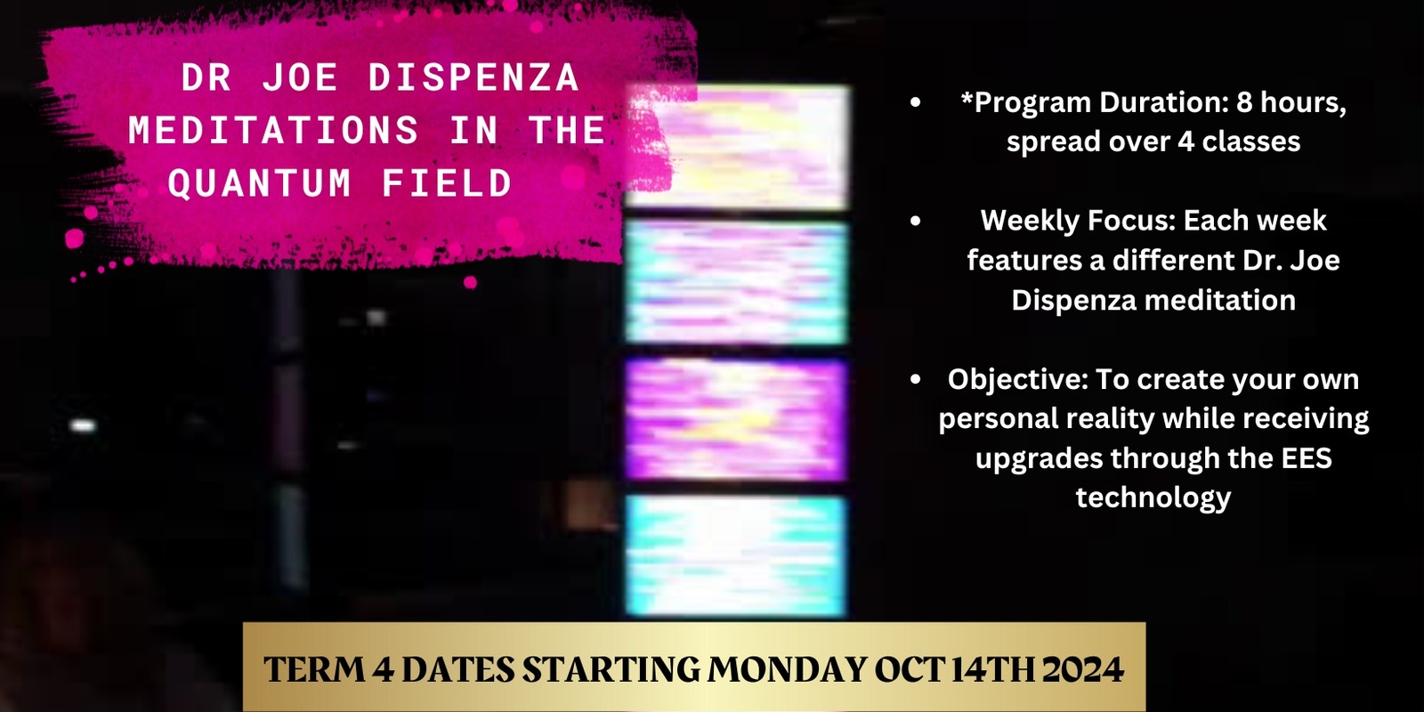 Banner image for TERM 4 CLASSES- DR JOE DISPENZA MEDITATIONS IN THE QUANTUM FIELD 