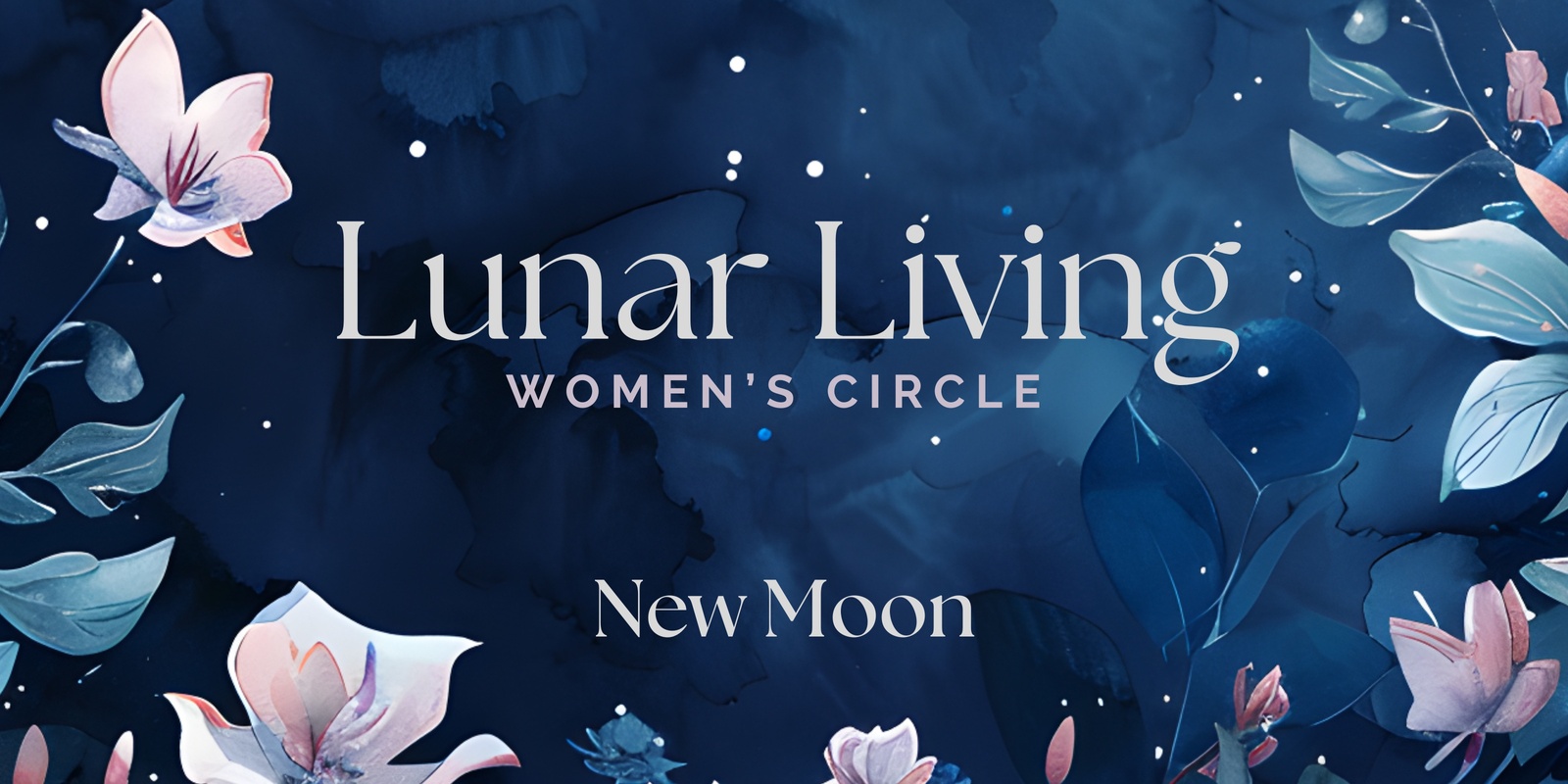 Banner image for Lunar Living Women’s Circle 🌘