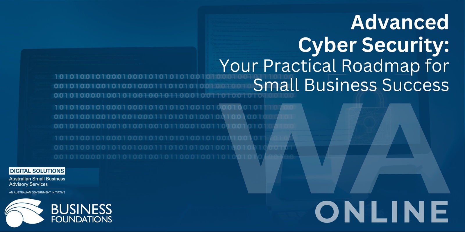 Banner image for Advanced Cyber Security: Your Practical Roadmap for Small Business Success - Online 6.11