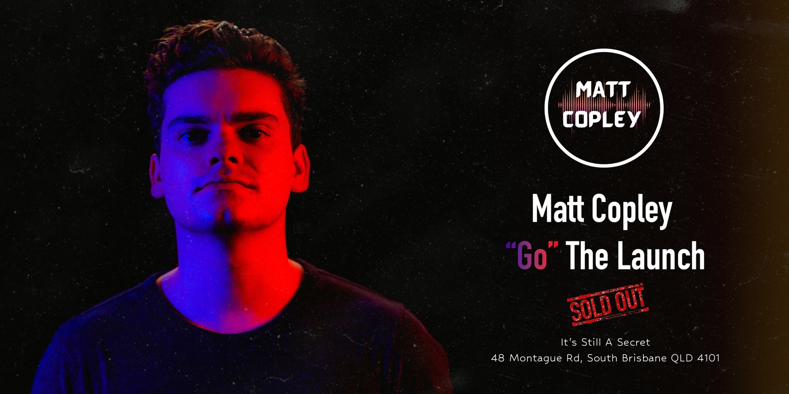 Banner image for Matt Copley "Go" The Launch w/ Kodey Brims - SOLD OUT