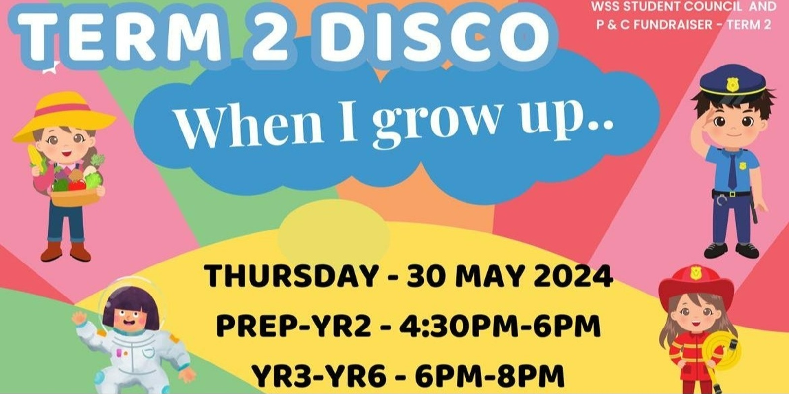 Banner image for When I Grow Up! Term 2 Disco WSS