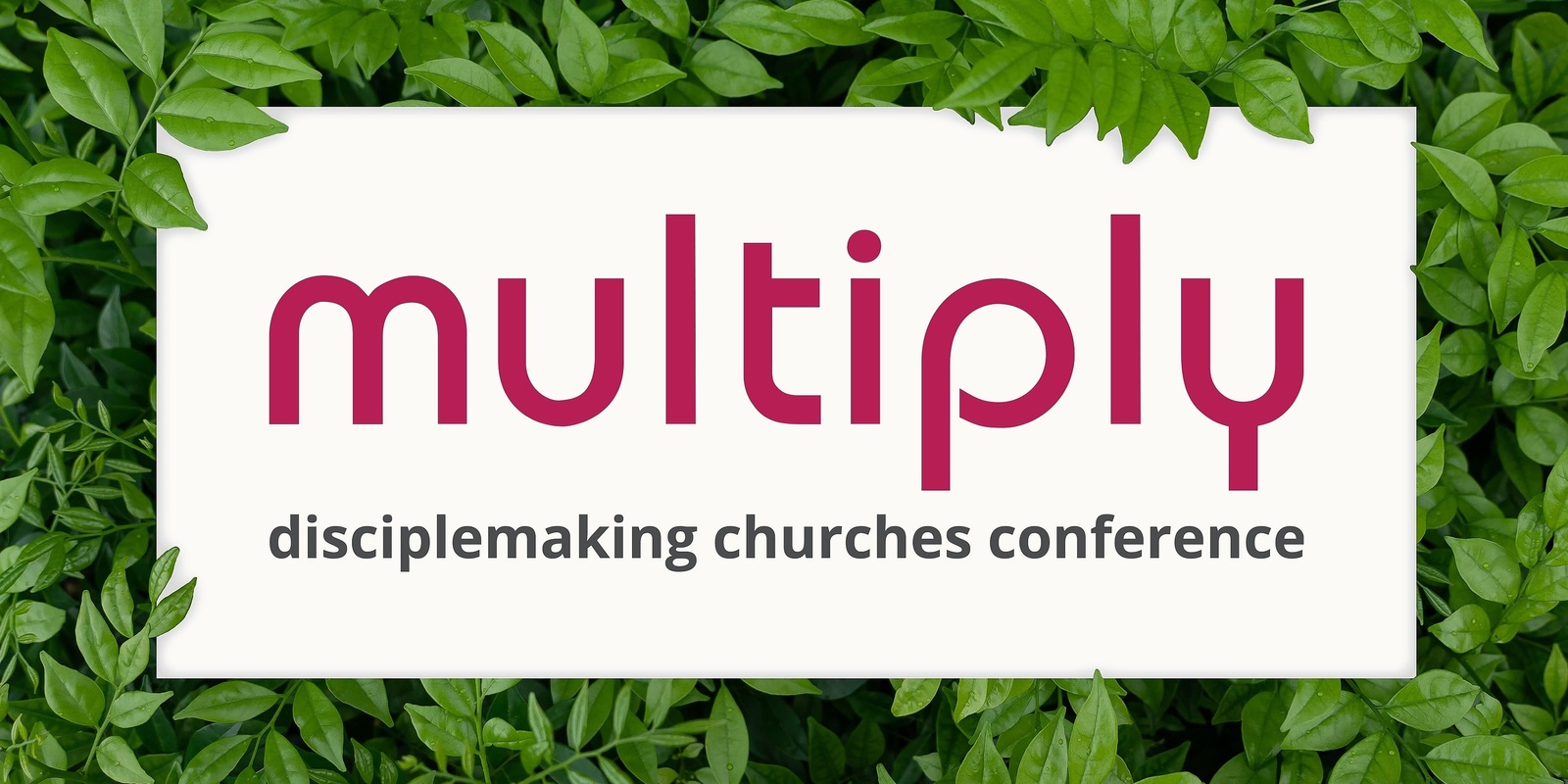 Banner image for Multiply - Disciplemaking Churches Conference