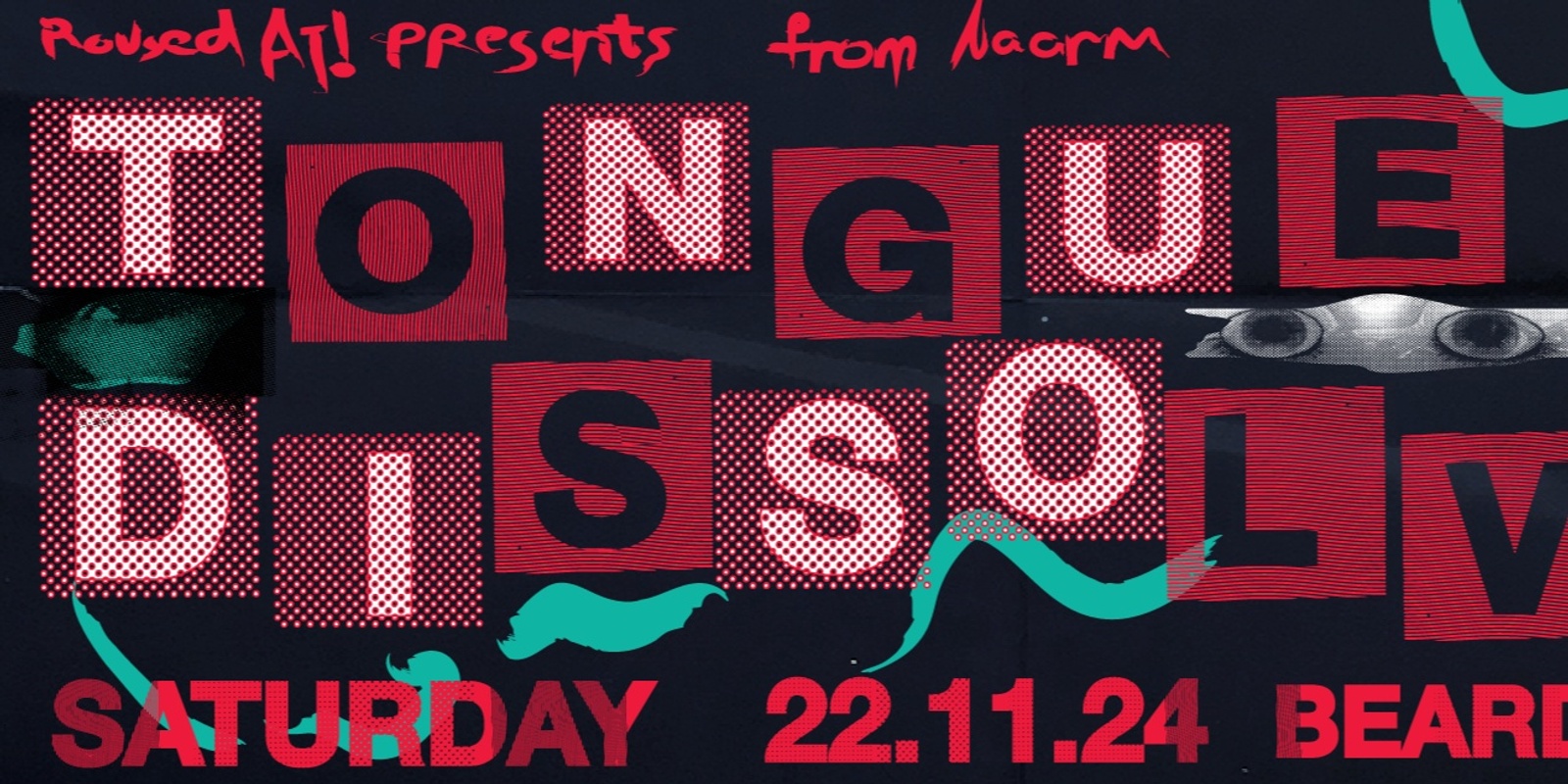 Banner image for Roused At! pres. Tongue Dissolver [NAARM] w/ Guppy, Teva, Devotions