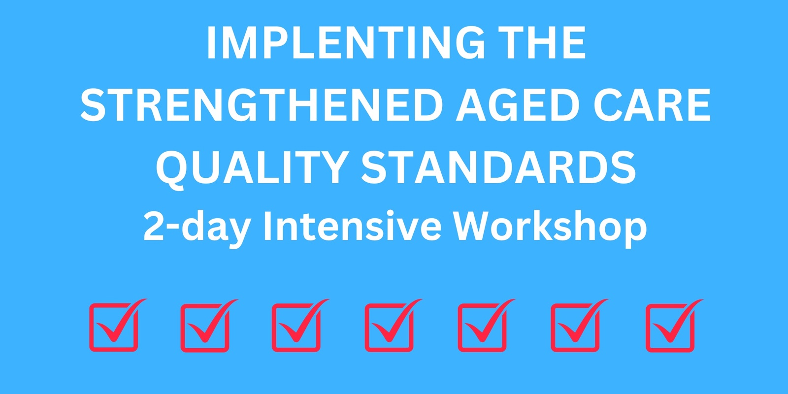 Banner image for Implementing the Strengthened Aged Care Quality Standards