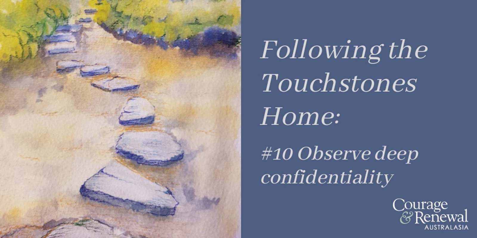 Banner image for Following the Touchstones Home: #10 Observe deep confidentiality  
