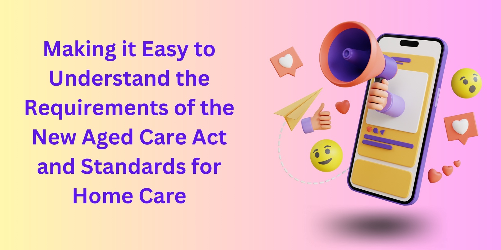 Banner image for Making it easy to understand the requirements of the new aged care act and standards (Home Care)