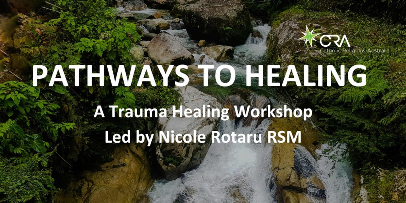 Banner image for Pathways to Healing  A Trauma Healing Workshop Led by Nicole Rotaru RSM