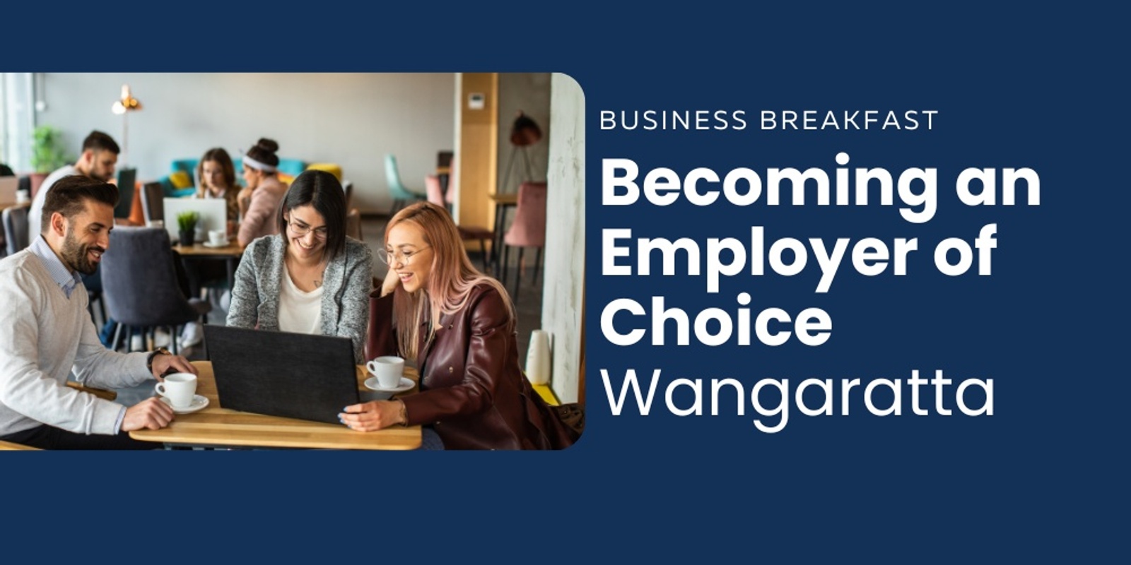 Banner image for Becoming an Employer of Choice Business Breakfast - WANGARATTA