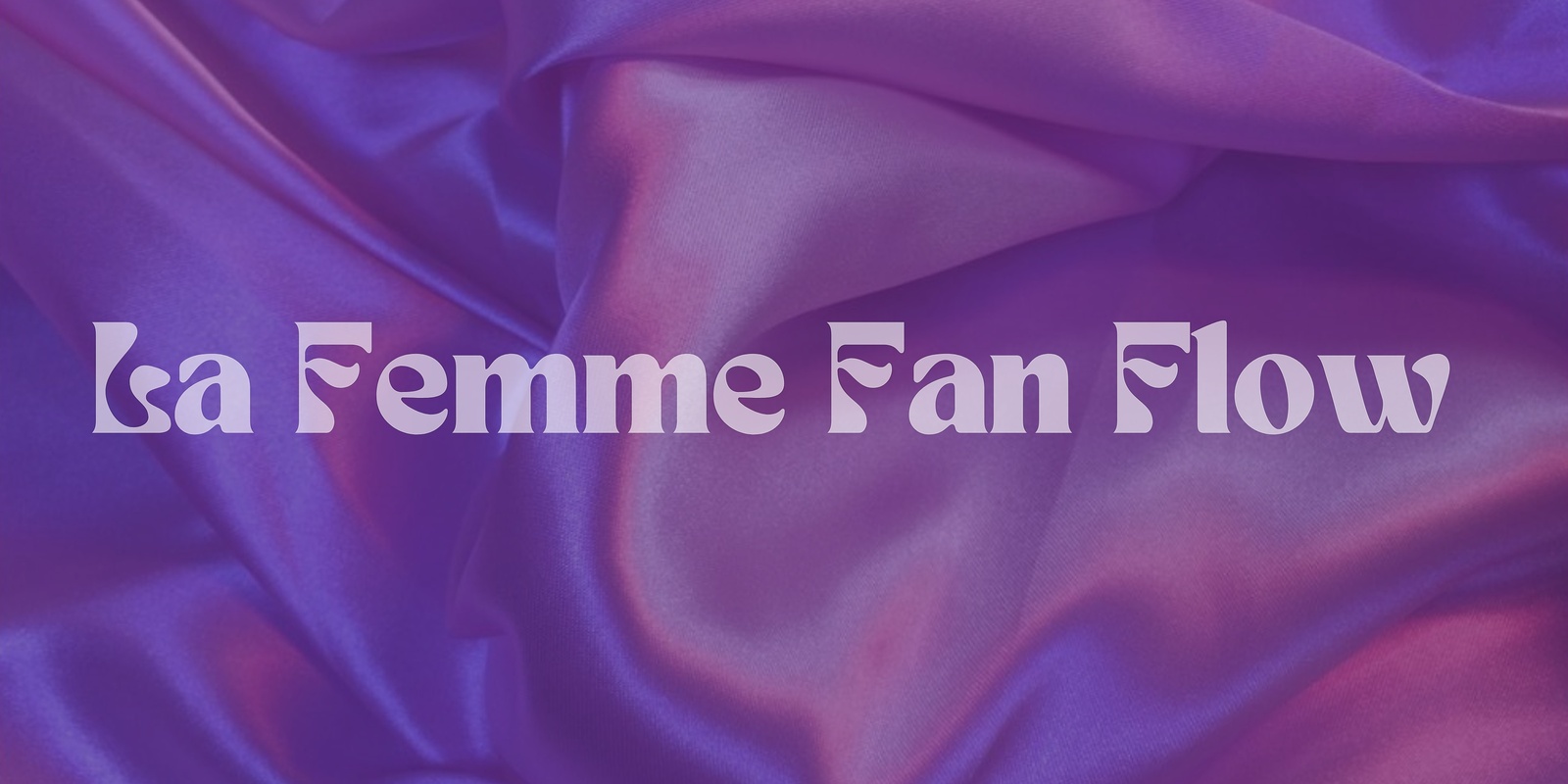 Banner image for La Femme Fan Flow