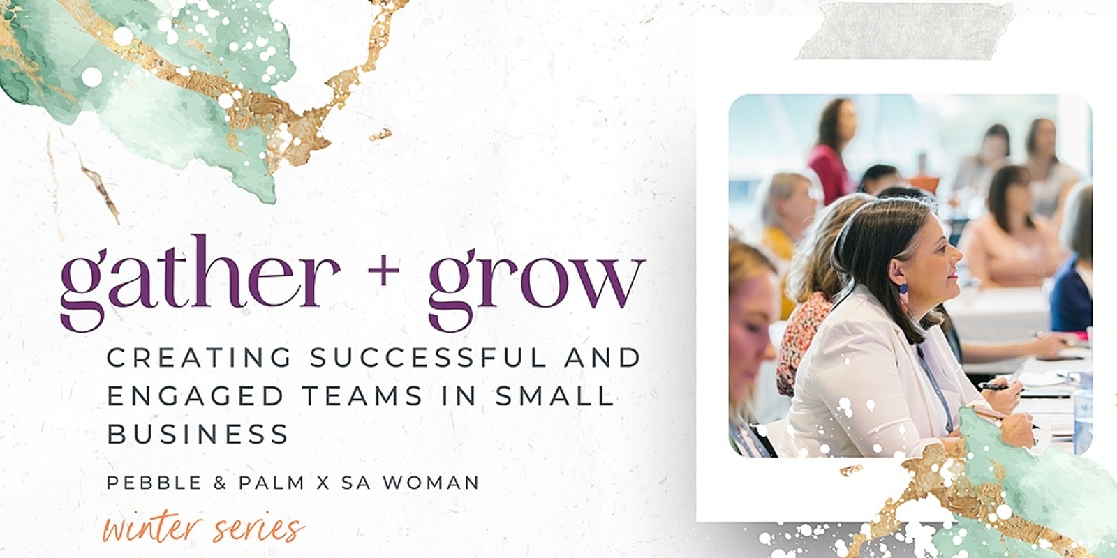 Banner image for Gather + Grow - Creating Successful and Engaged Teams.
