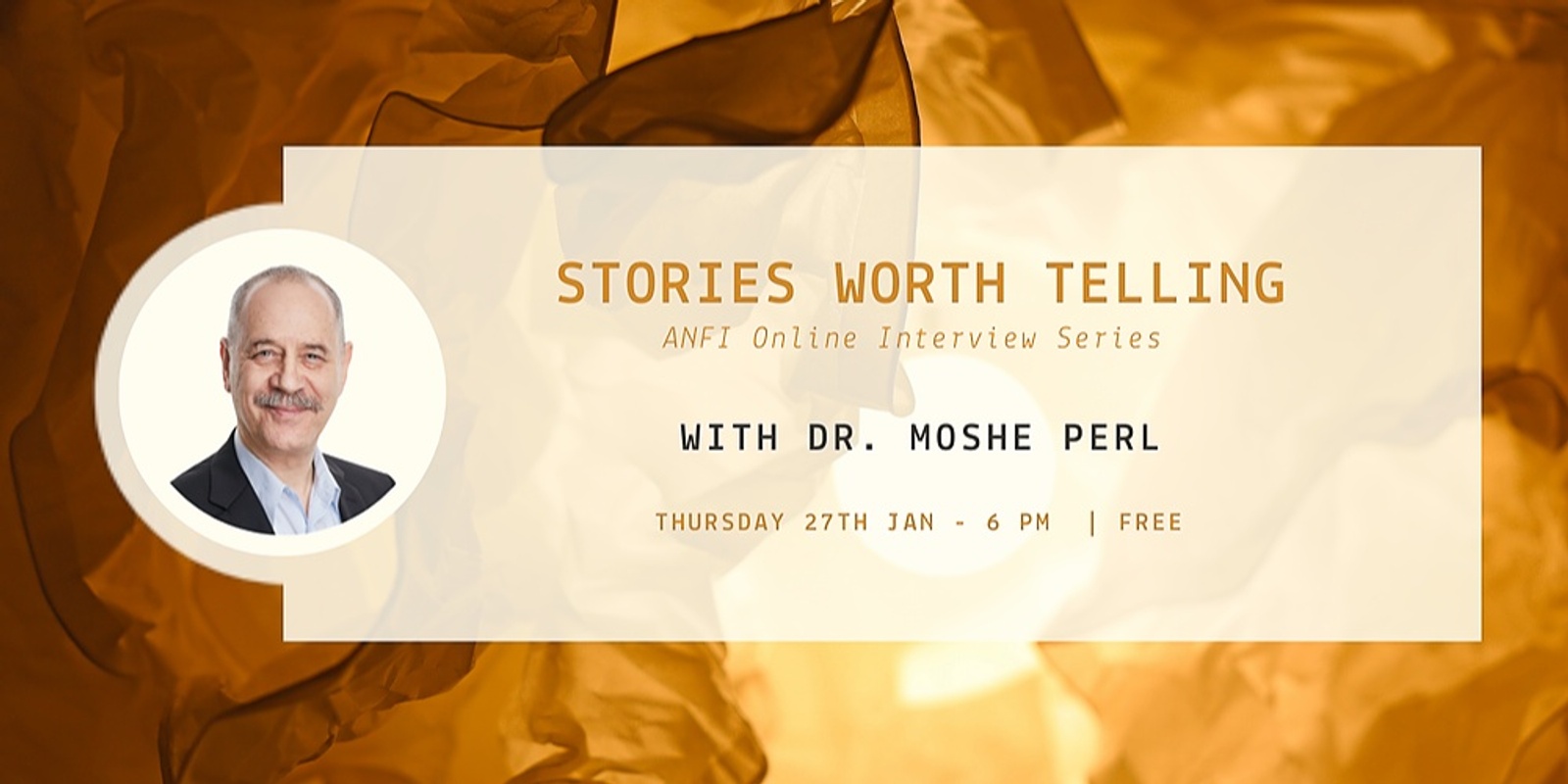 Banner image for ONLINE INTERVIEW | Stories Worth Telling with Dr. Moshe Perl