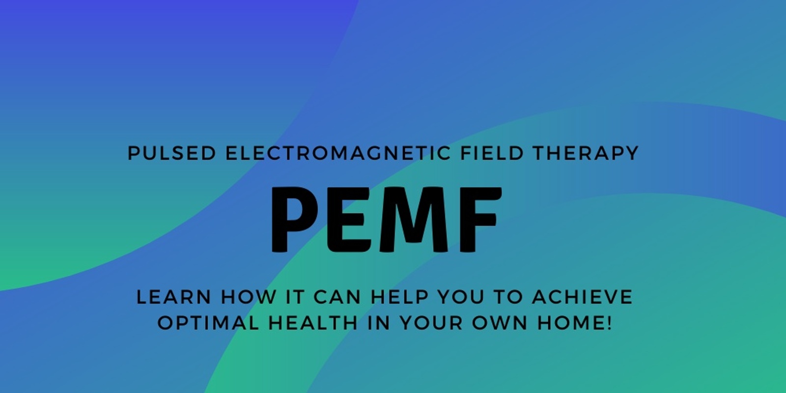 Banner image for Pulsed Electromagnetic Field Therapy (PEMF). Learn how it can help you to achieve optimal health in your own home!
