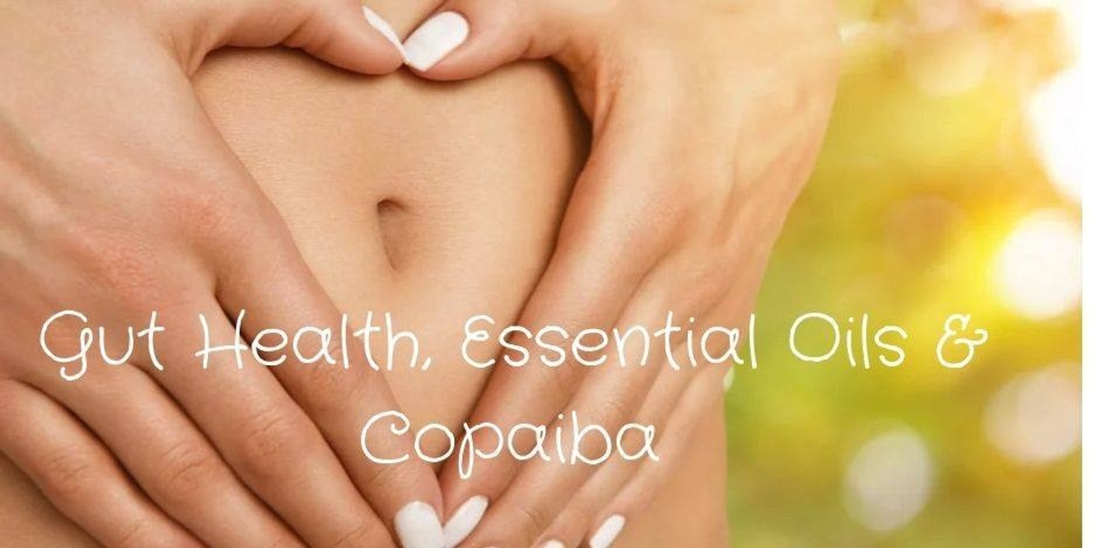 Banner image for Gut Health with Essential Oils (and the amazing world of Copaiba oil.)