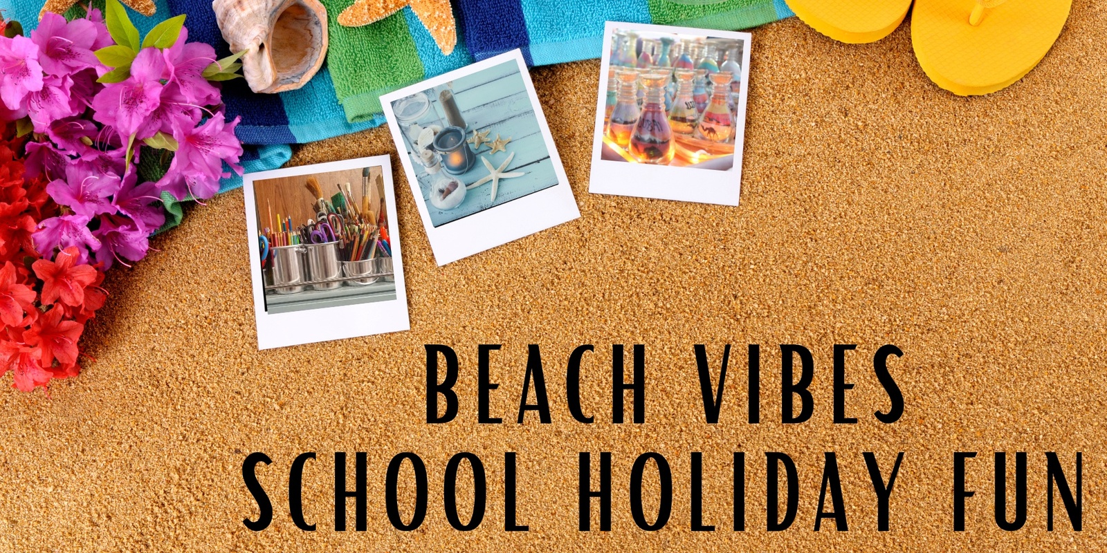 Banner image for Beach Vibes School Holiday Fun