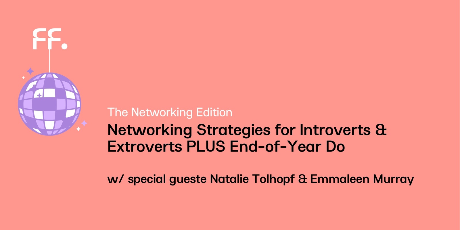 Banner image for FF  - Networking Strategies for Introverts & Extroverts PLUS end of year DO 🥳