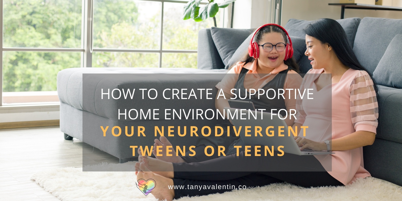 Banner image for How To Create A Supportive Home Environment For Your Neurodivergent Tweens or Teens