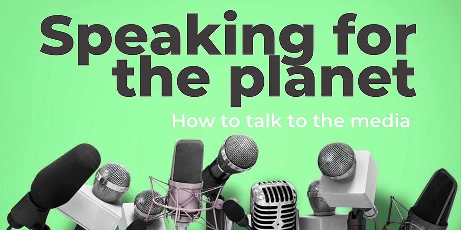 Banner image for Speaking for the planet: How to talk to the media