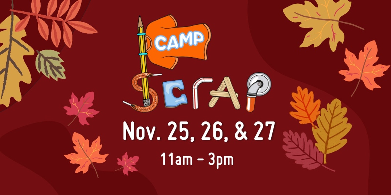 Banner image for Camp SCRAP: Thanksgiving Break! • Monday, Nov. 25 - Wednesday, Nov. 27