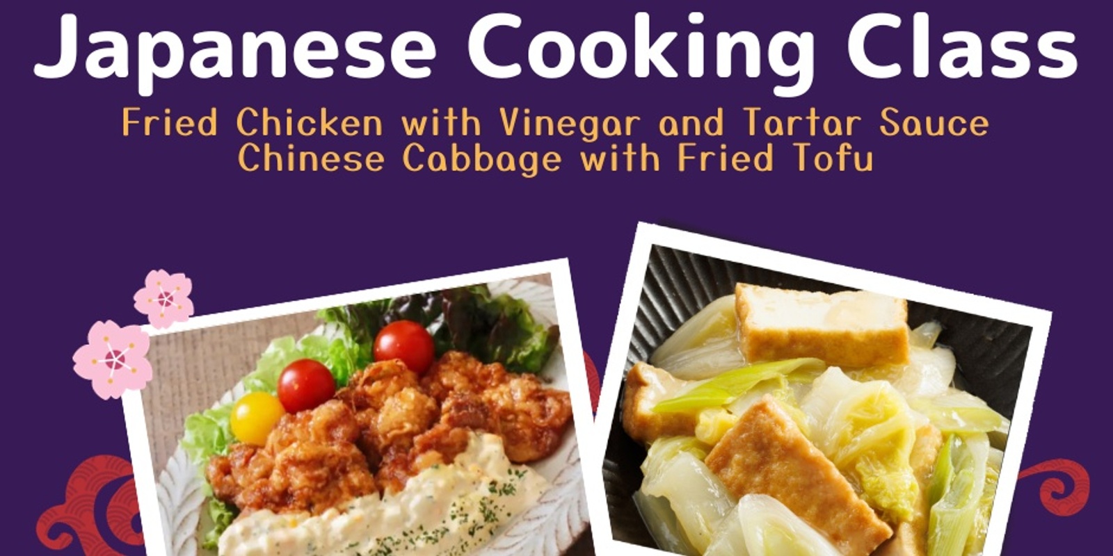 Banner image for Japanese Cooking Class - Fried Chicken with Vinegar and Tartar Sauce & Chinese Cabbage with Fried Tofu