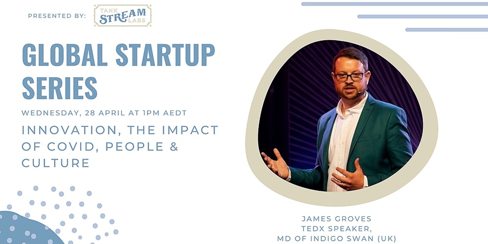 Banner image for TSL Global Startup Series: James Groves, TEDx Speaker & MD, Indigo Swan, UK