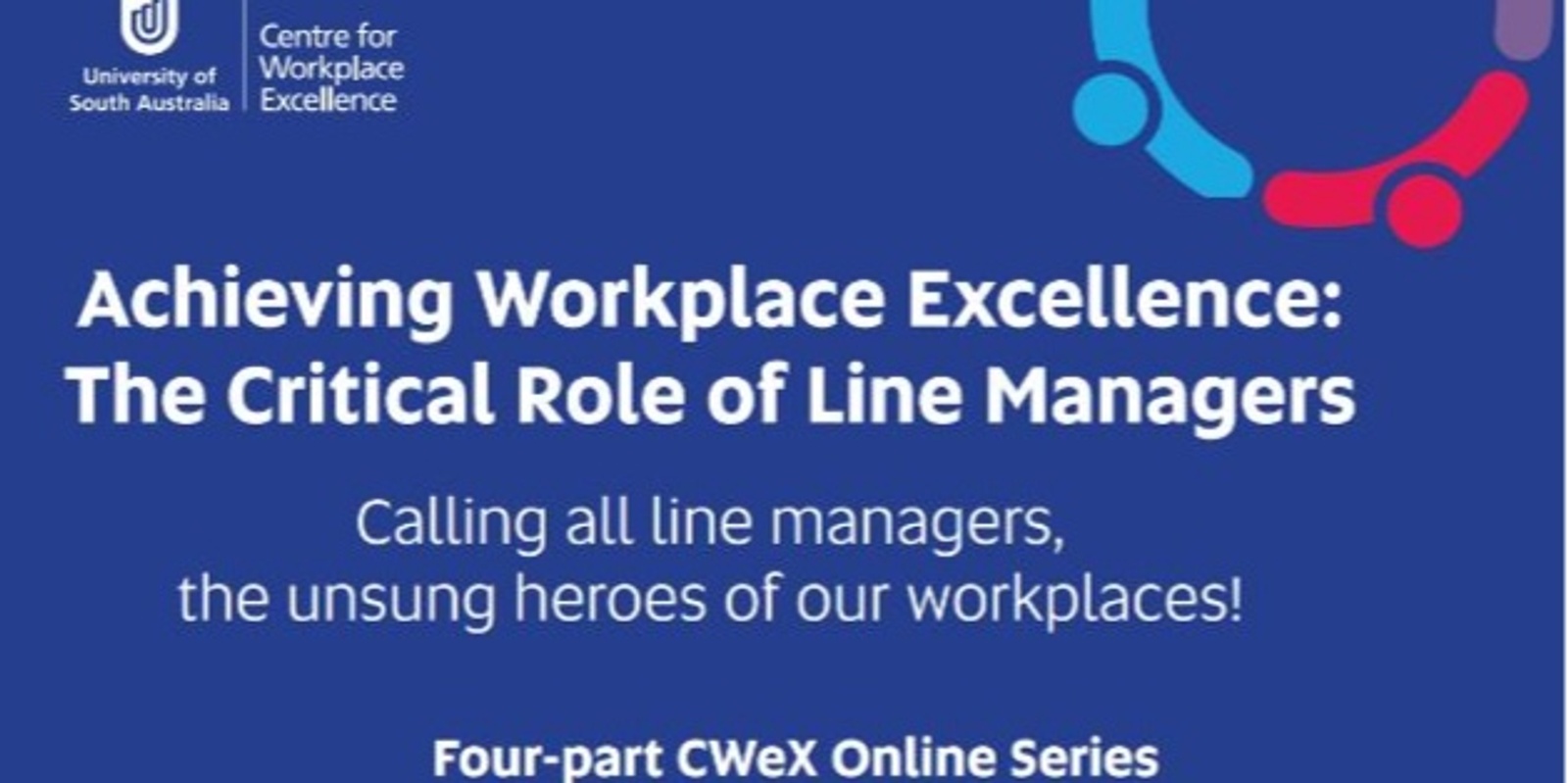 Banner image for “Calling all line managers, the unsung heroes of our workplaces” - Four-part CWeX Webinar Series