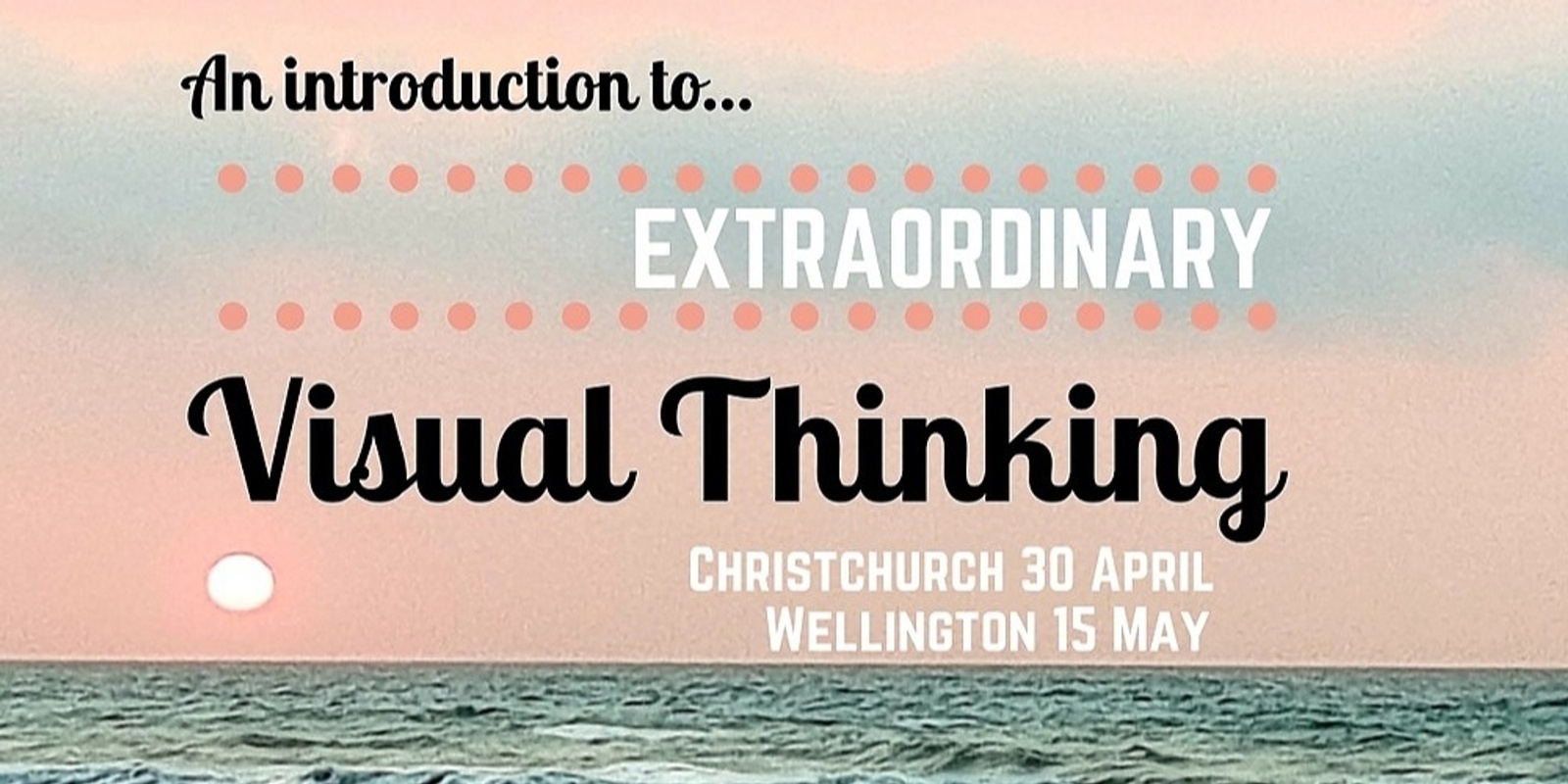 Banner image for Extraordinary Visual Thinking - an introduction - Christchurch