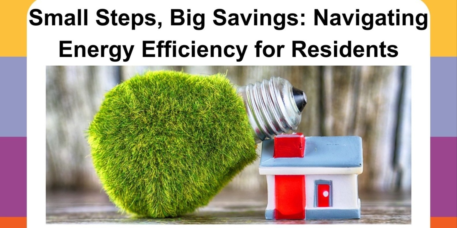 Banner image for Small Steps, Big Savings: Navigating Energy Efficiency for Residents