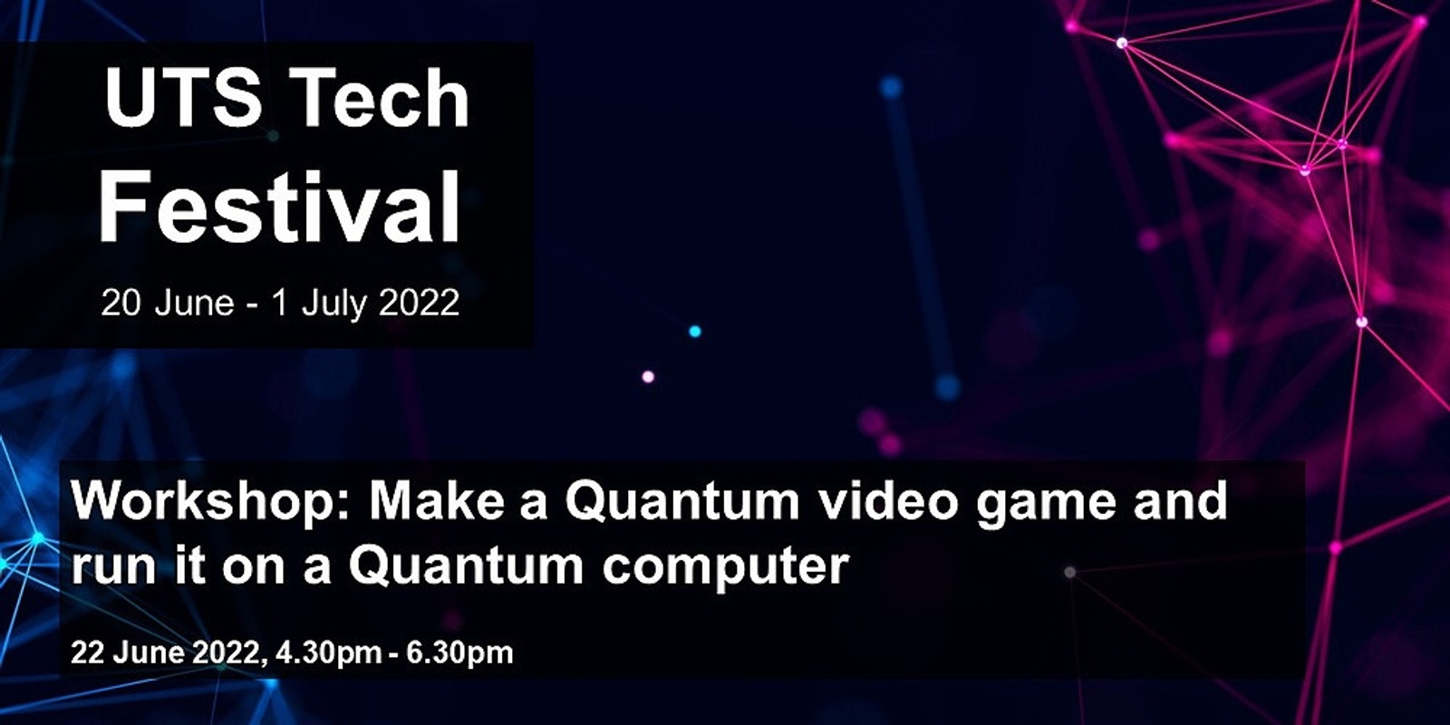 Banner image for UTS Tech Festival 2022: Workshop - Make a Quantum video game and run it on a Quantum computer