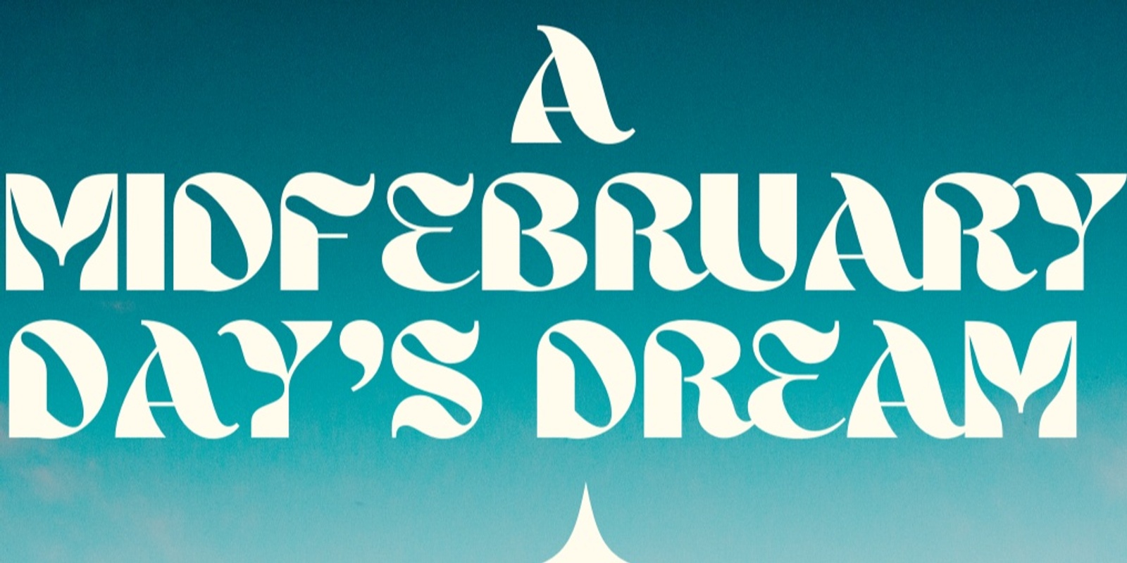 Banner image for MidFebruary Day's Dream