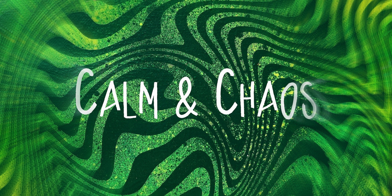 Banner image for Calm & Chaos 