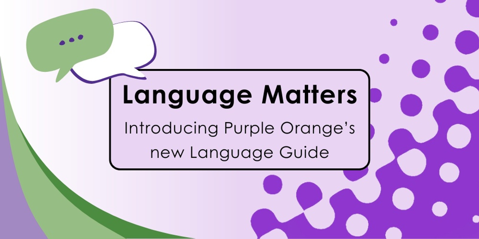 Banner image for Language Matters: Introducing Purple Orange's New Language Guide