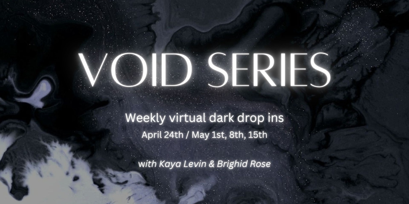 Banner image for VOID SERIES - dark drop ins with Kaya & Brighid