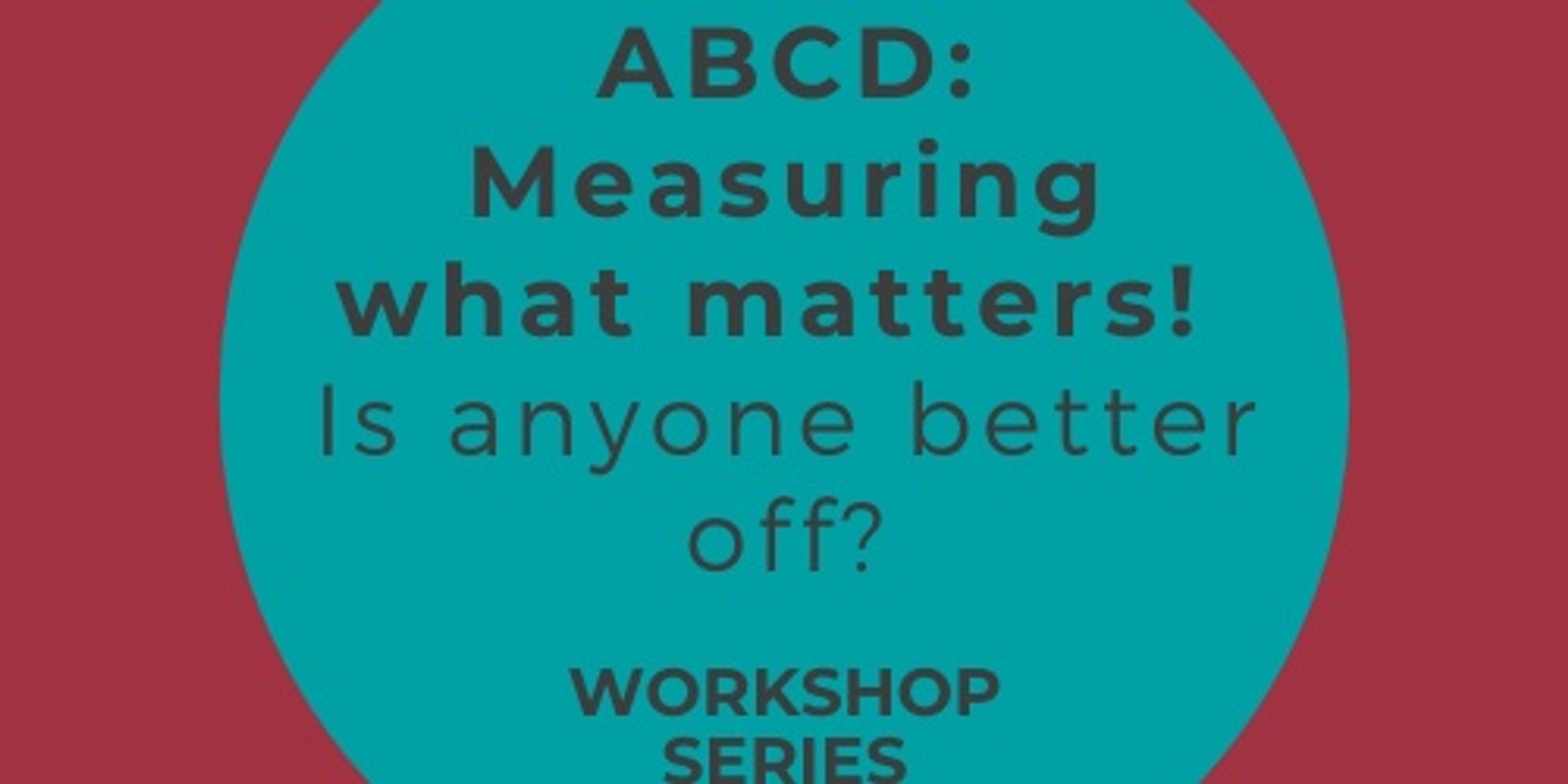 Banner image for ABCD: Measuring what matters! Is anyone better off? October Series