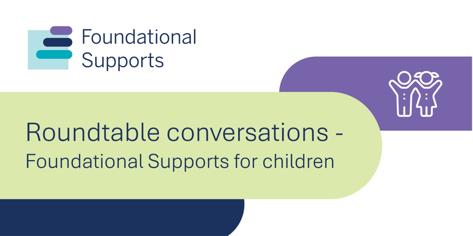 Banner image for Foundational Supports for Children – Online roundtable with Early Childhood & Disability Sector Stakeholders