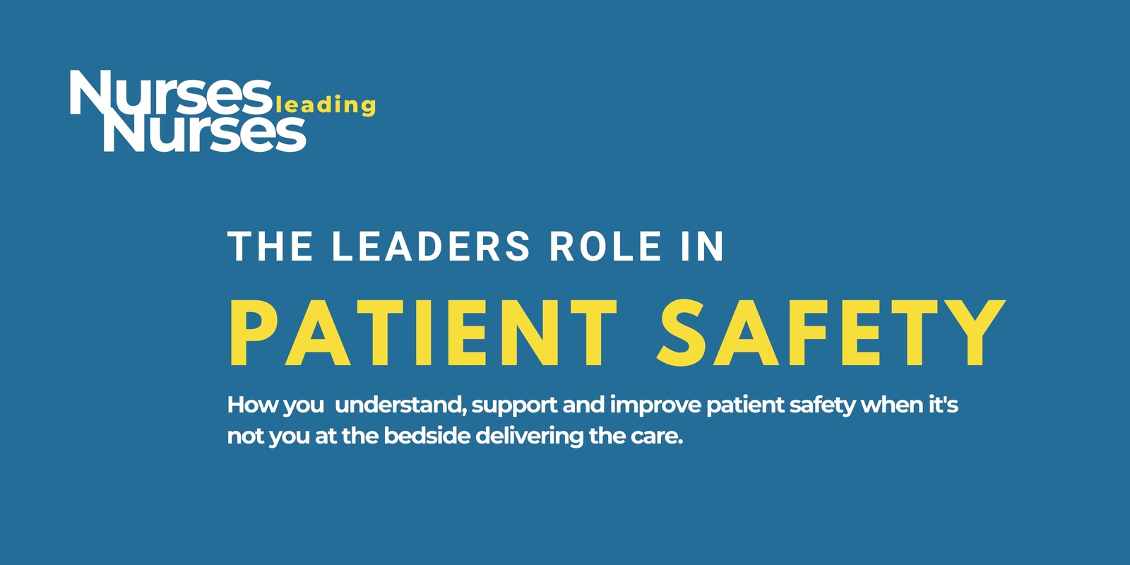 Nurses Leading Nurses | The Leaders Role In Patient Safety