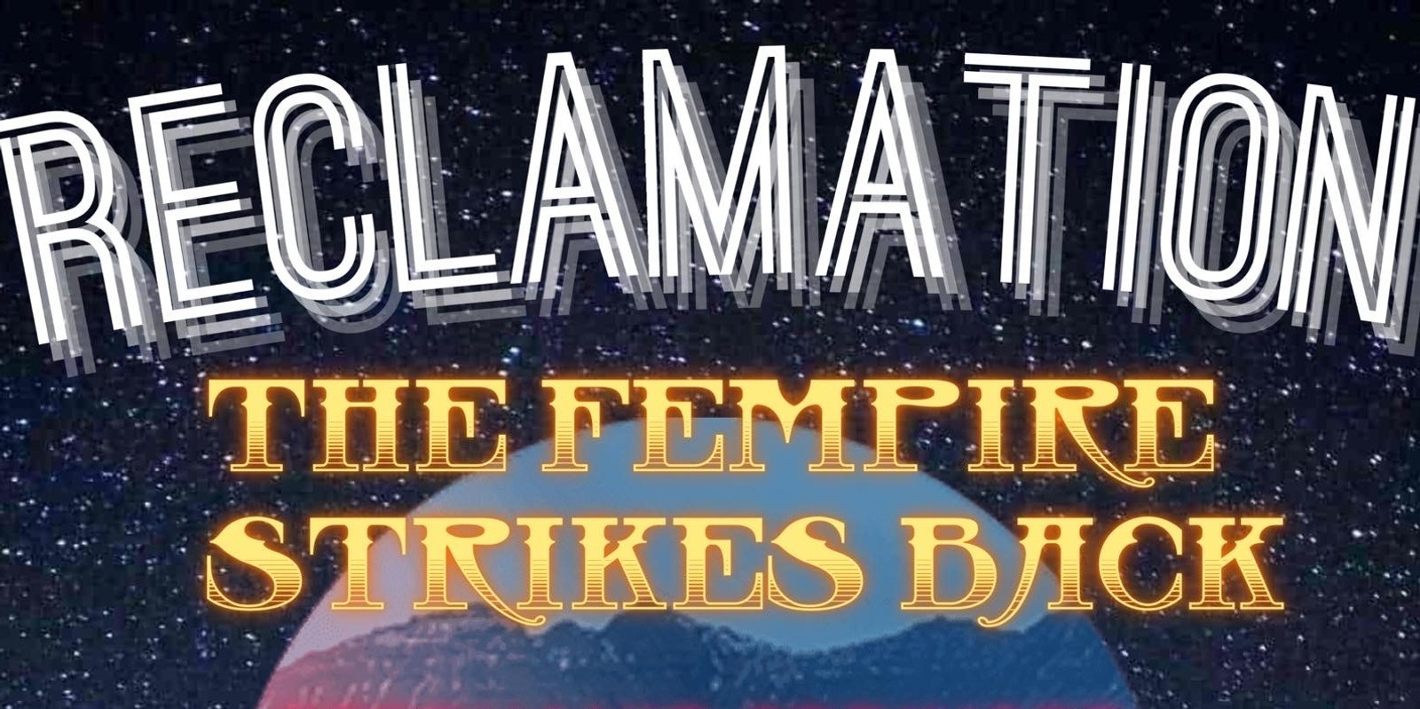 Banner image for Reclamation: The Fempire Strikes Back