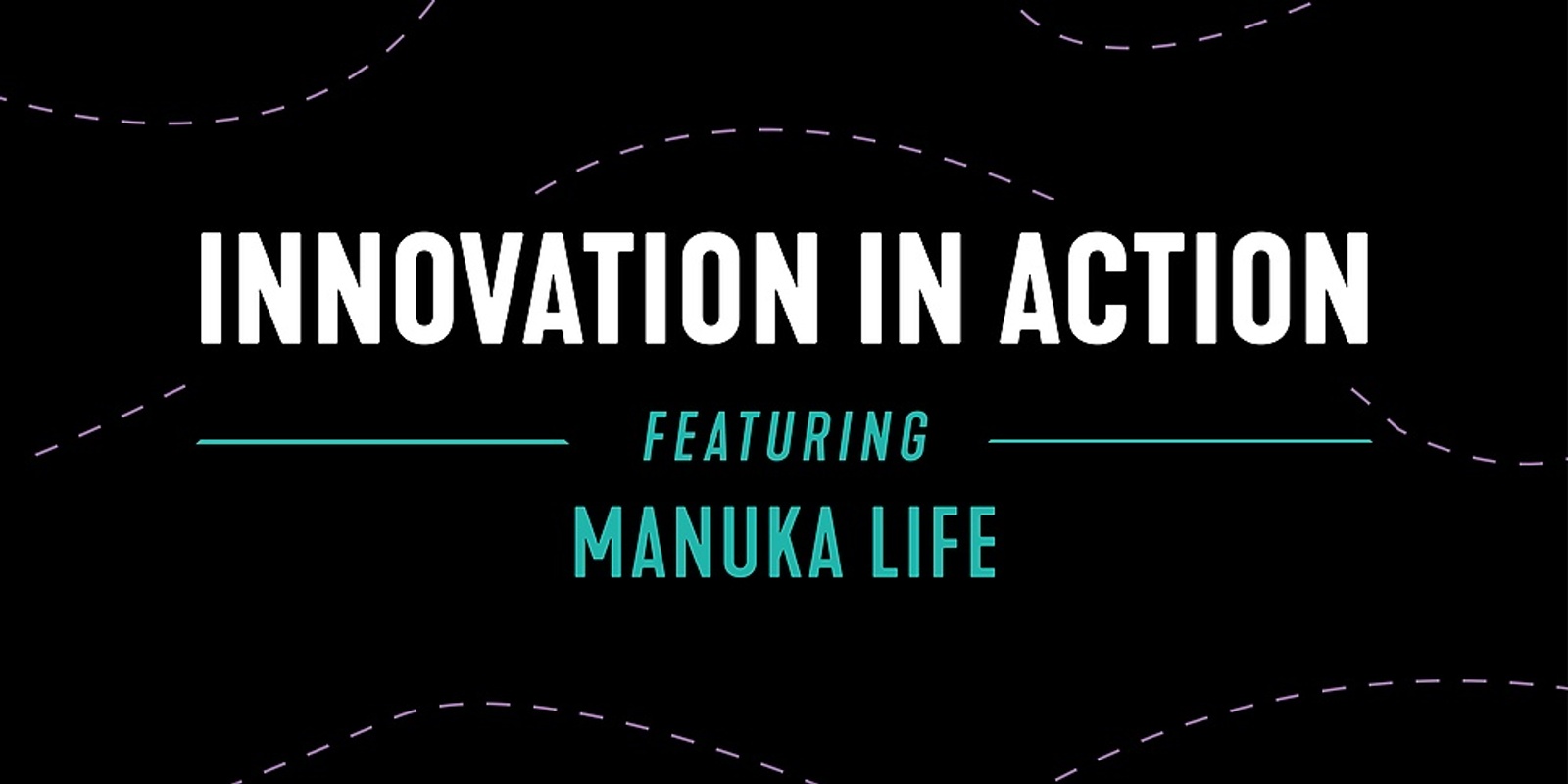 Banner image for Innovation in Action - Manuka Life