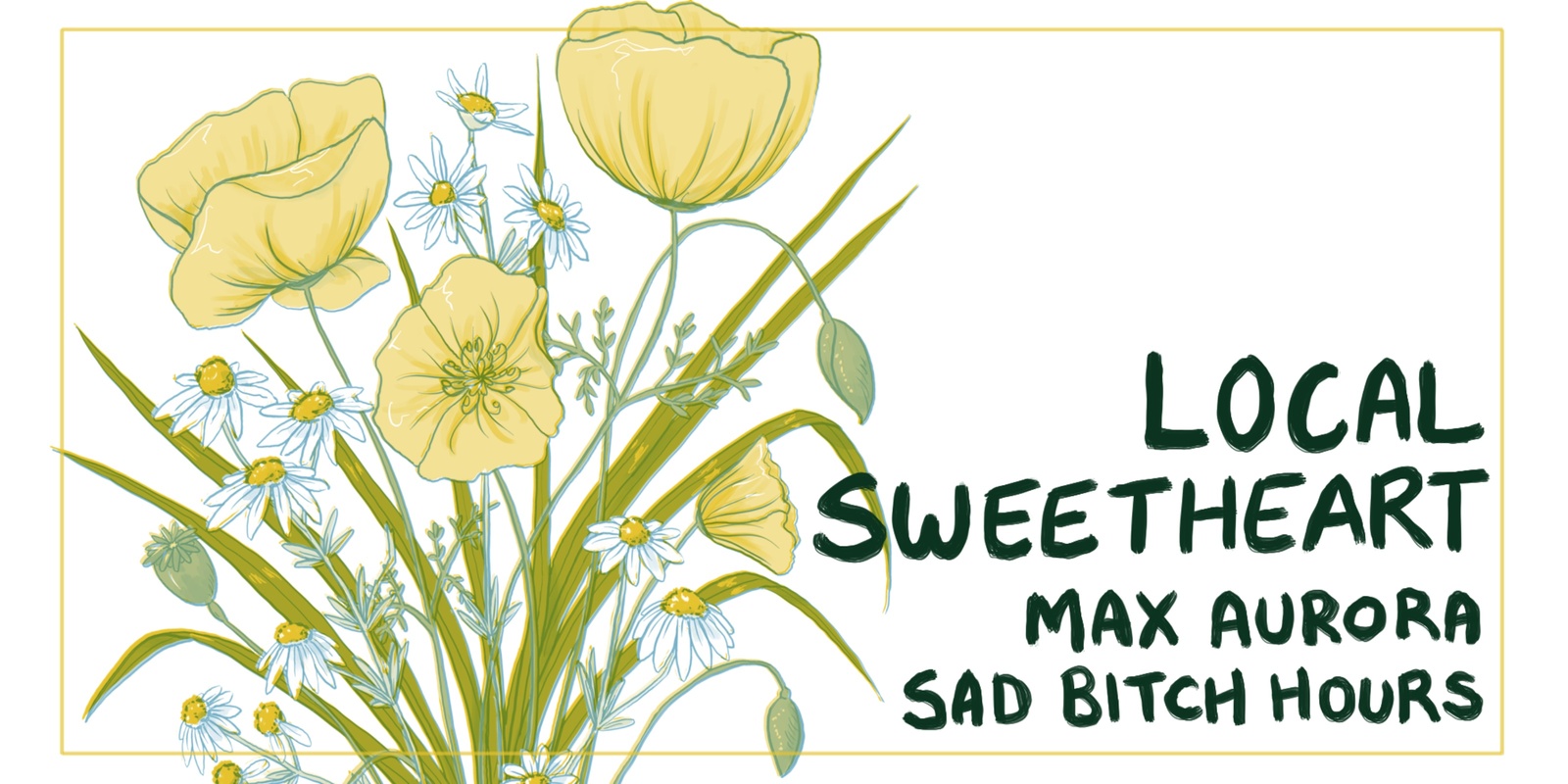 Banner image for Local Sweetheart // Max Aurora // Sad Bitch Hours