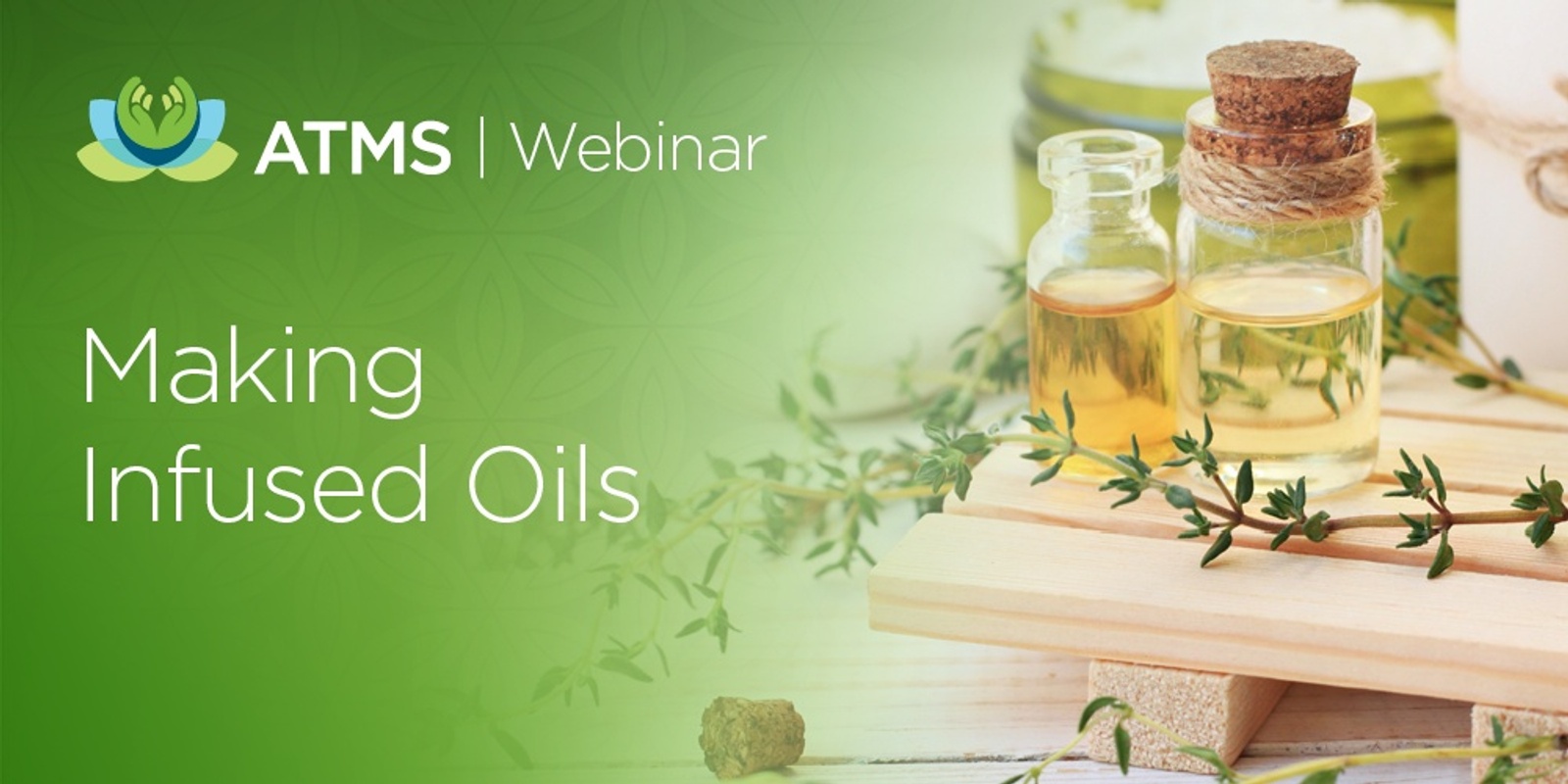 Banner image for Recording of Webinar: Making Infused Oils