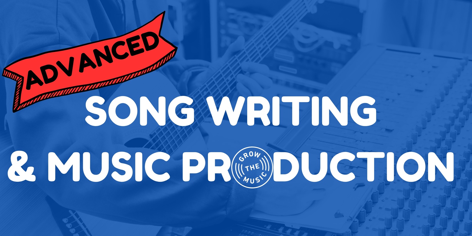 Banner image for Advanced Song Writing & Music Production