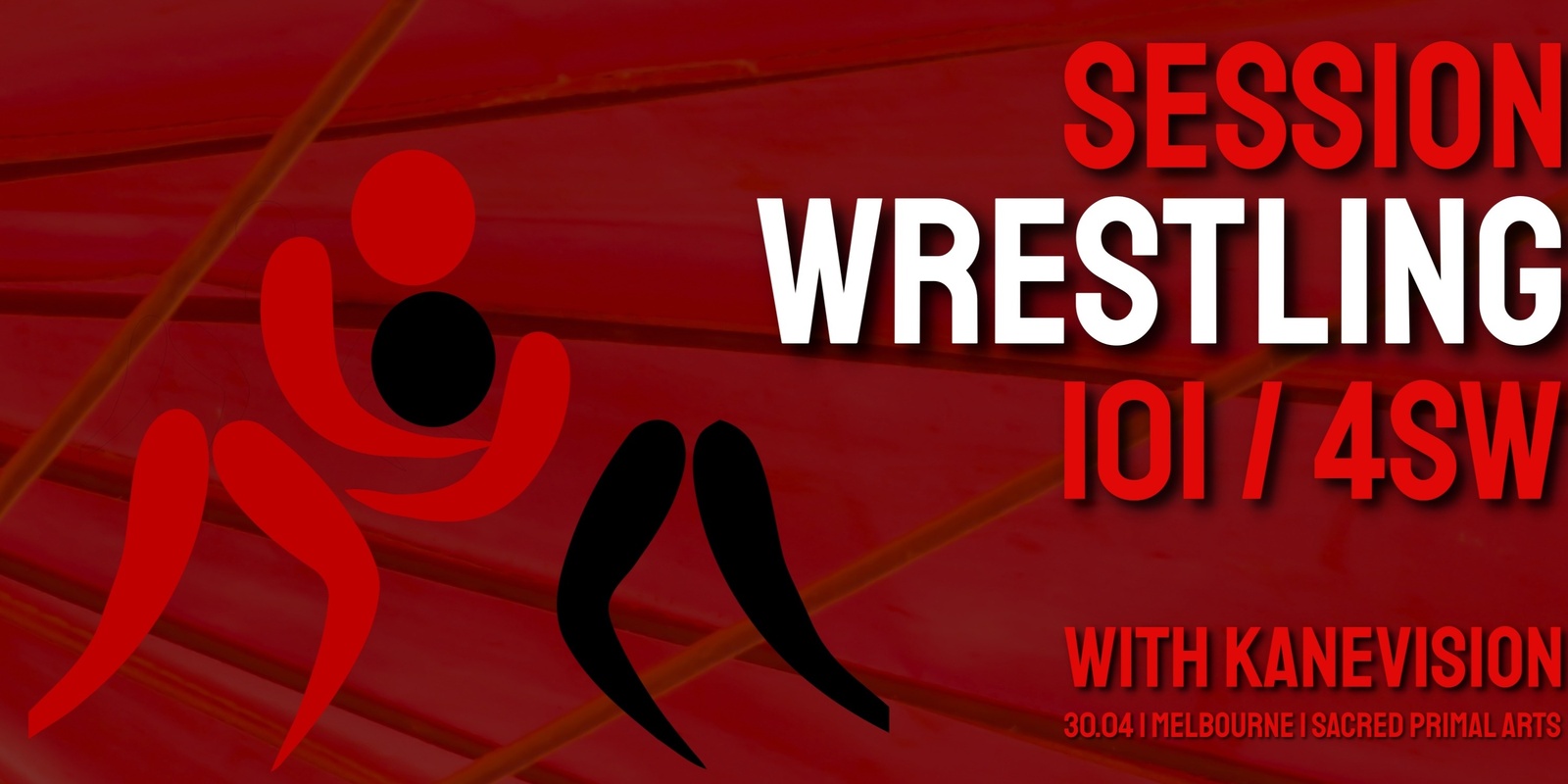 Banner image for MELBOURNE Session Wrestling 101 4SW w/ Kane Vision