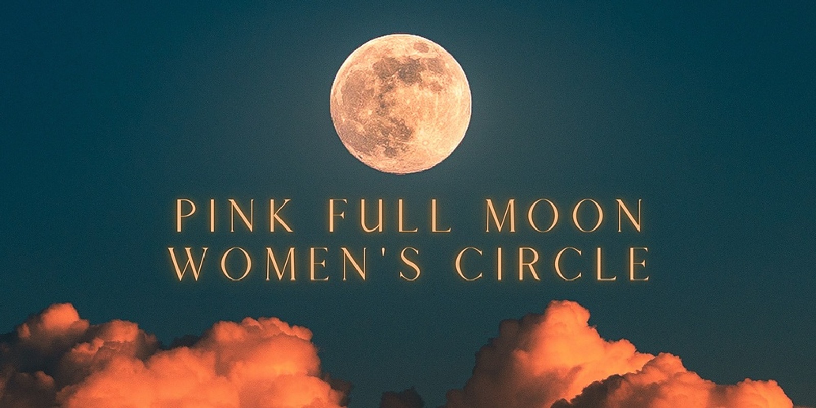 Banner image for PINK FULL MOON WOMEN'S CIRCLE