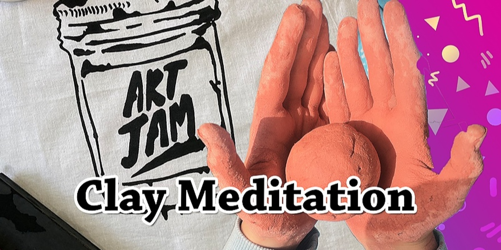 Banner image for Art Jam Clay Meditation