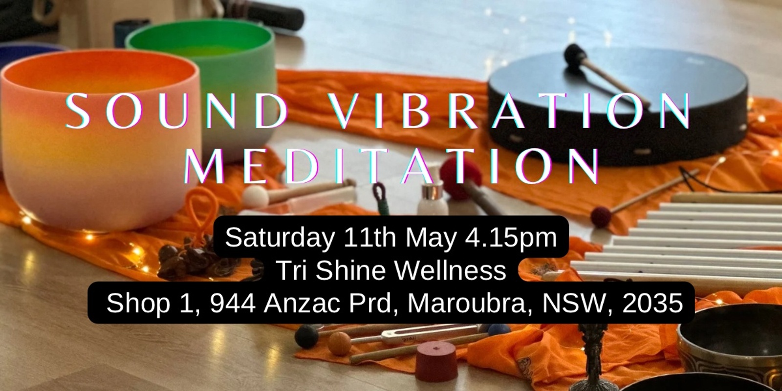 Banner image for Sound Vibration Meditation @ Tri Shine Wellness Maroubra Saturday 11th May 