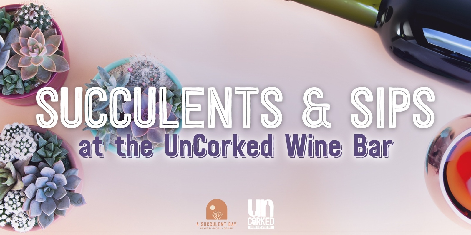 Banner image for Succulents & Sips at the UnCorked Wine Bar