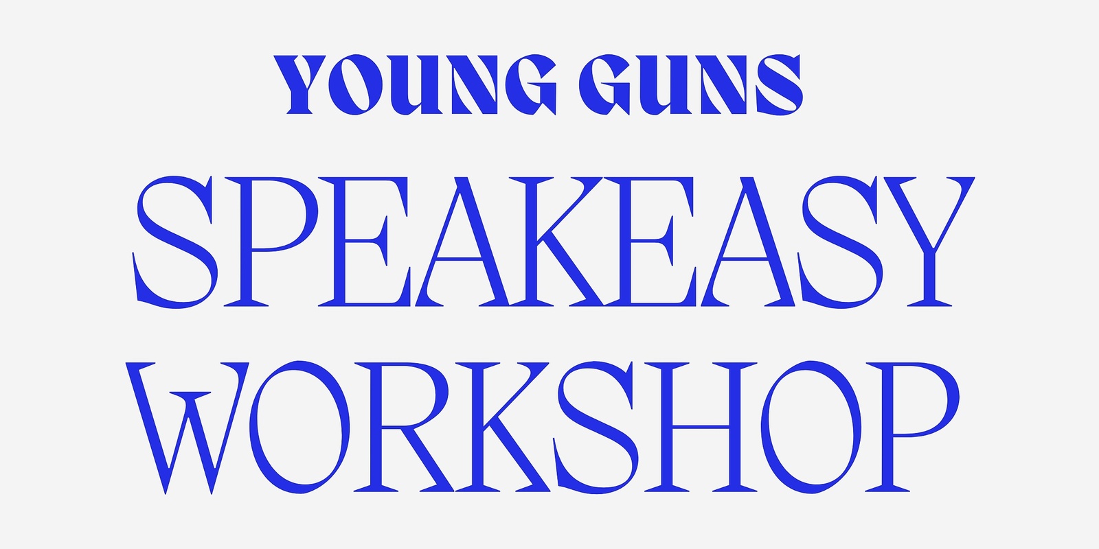 Banner image for YOUNG GUNS SPEAKEASY WORKSHOP