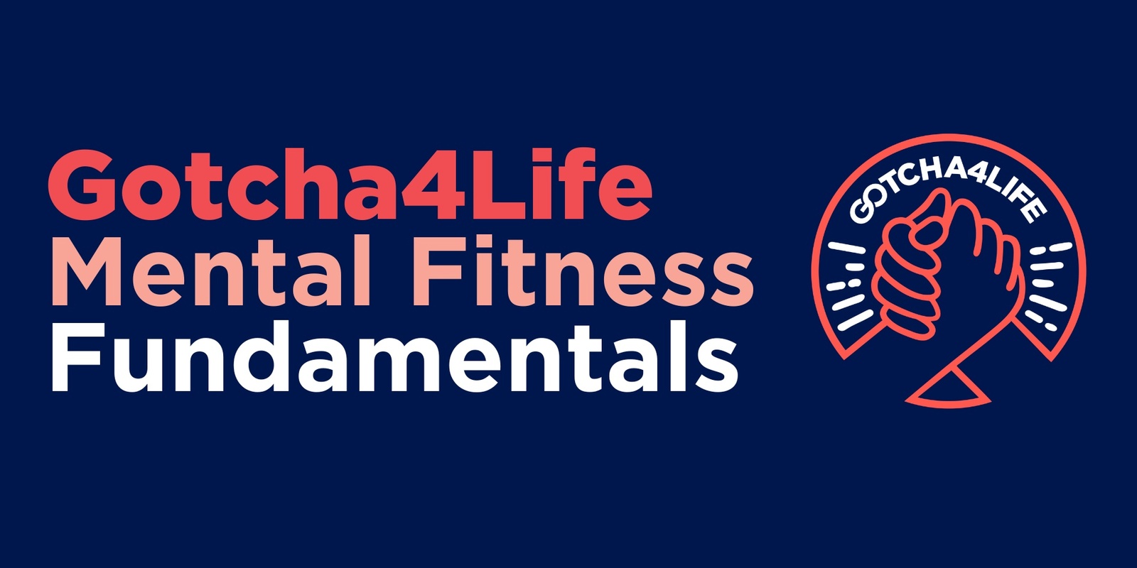 Banner image for Gotcha4Life Mental Fitness Fundamentals