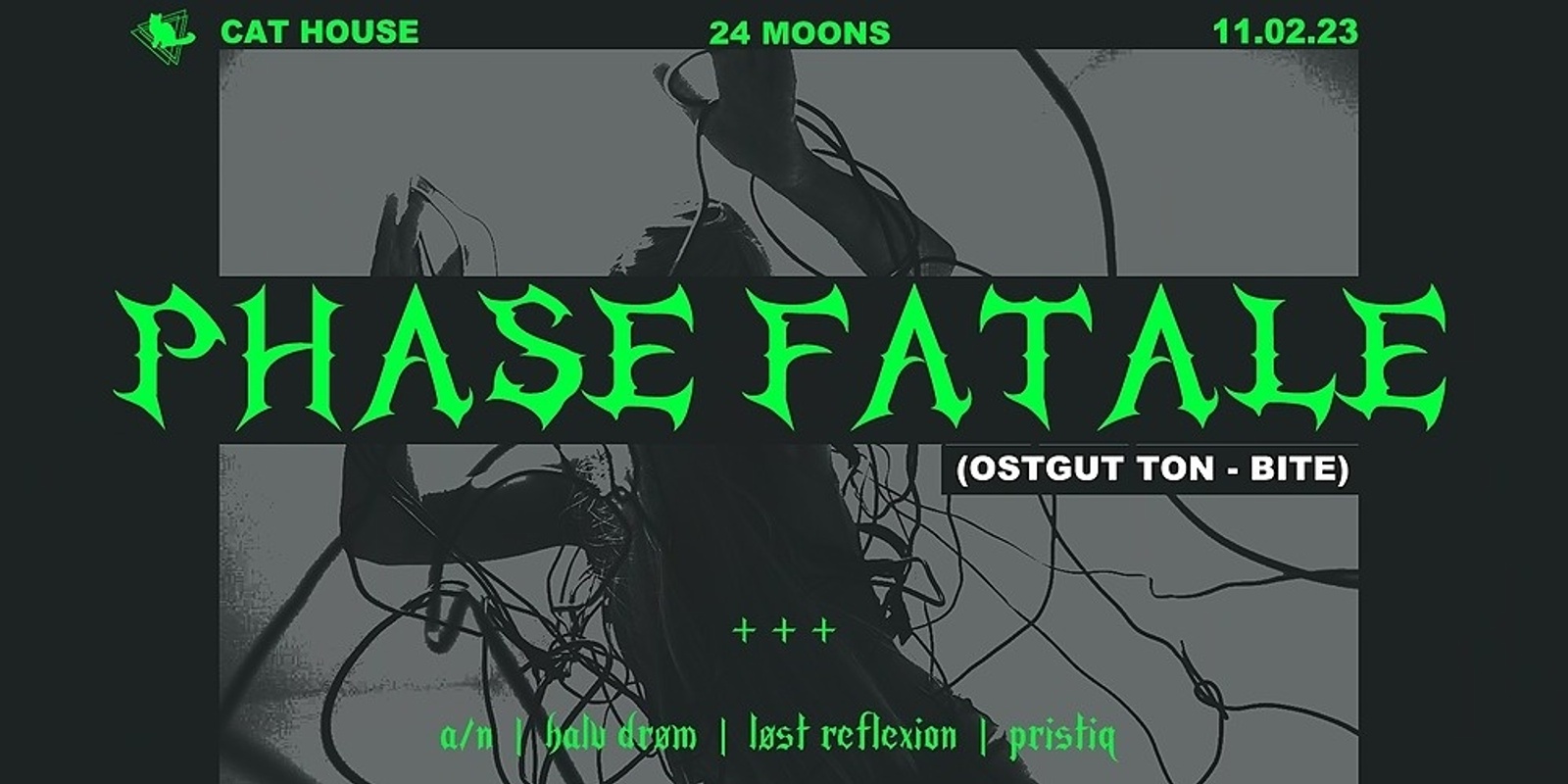 Banner image for Cat House w/ Phase Fatale (Ostgut Ton - Bite)