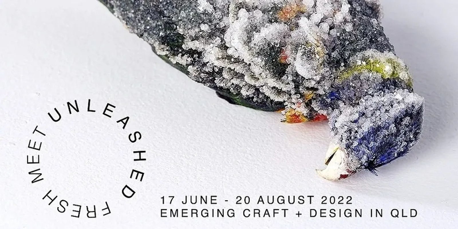 Banner image for OPENING | UNLEASHED 2022 Fresh Meet: Emerging Craft and Design in Queensland